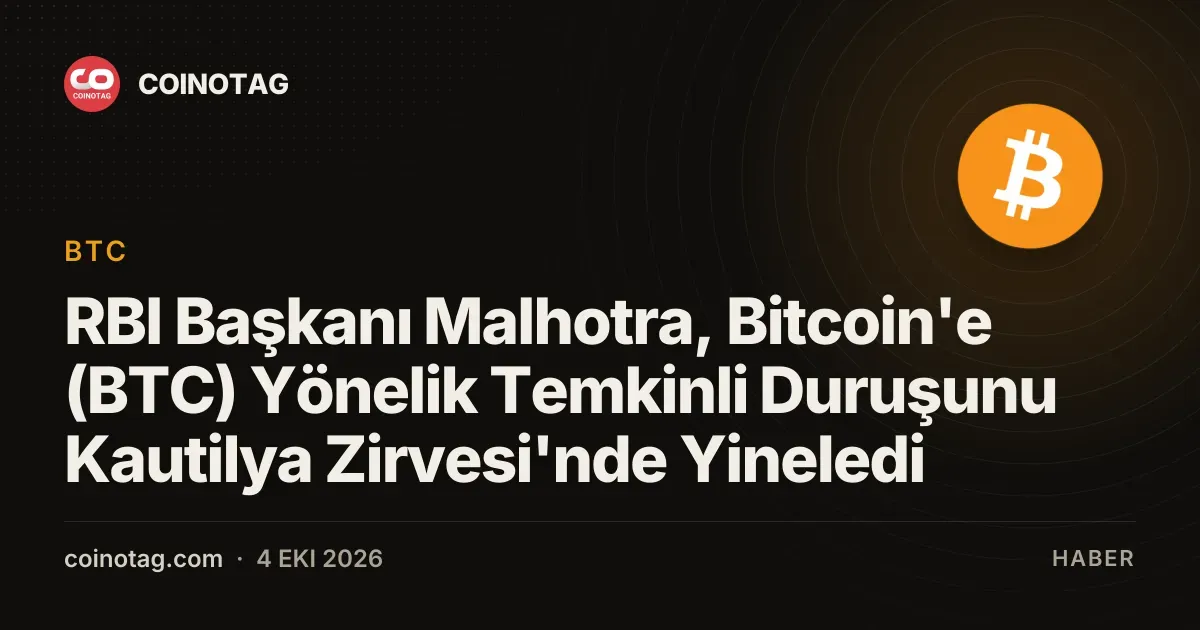 RBI Başkanı Malhotra, Bitcoin'e (BTC) Yönelik Temkinli Duruşunu Kautilya Zirvesi'nde Yineledi