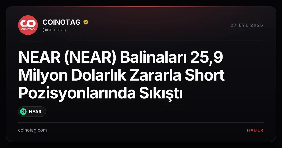 NEAR balinaları short pozisyonlarında 25,9 milyon dolar zarar ediyor