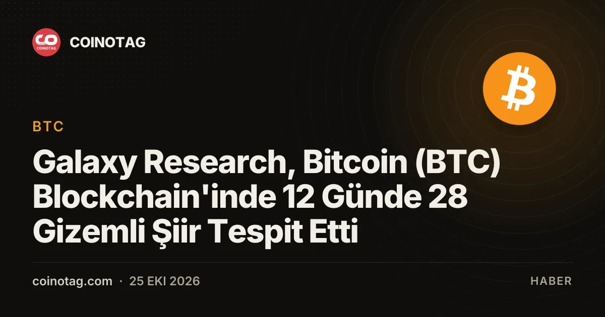Galaxy Research, Bitcoin (BTC) Blockchain'inde 12 Günde 28 Gizemli Şiir Tespit Etti