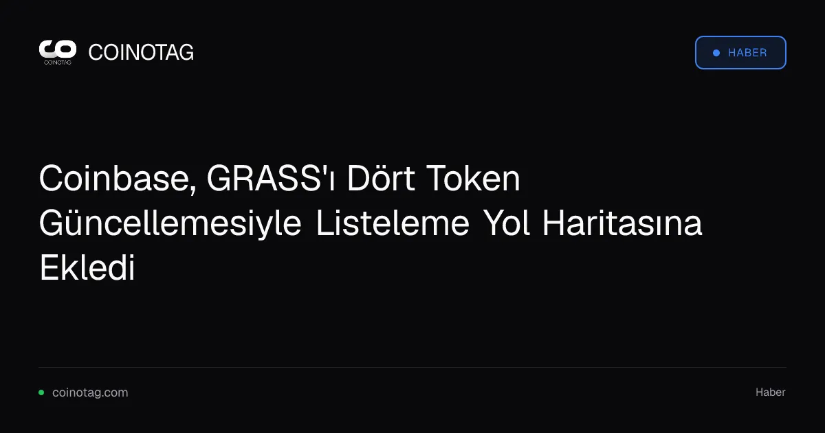 Coinbase, GRASS ile birlikte dört altcoin listeleme planını açıkladı