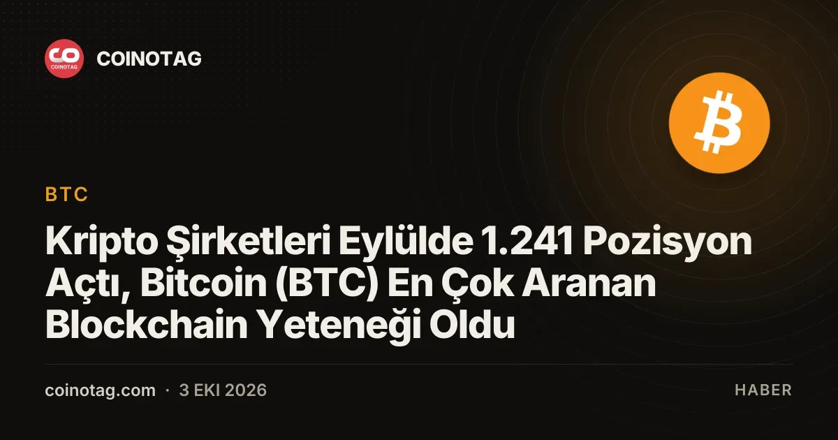 Eylülde kripto iş ilanları 1.241'e çıkarak Bitcoin becerilerini öne çıkardı