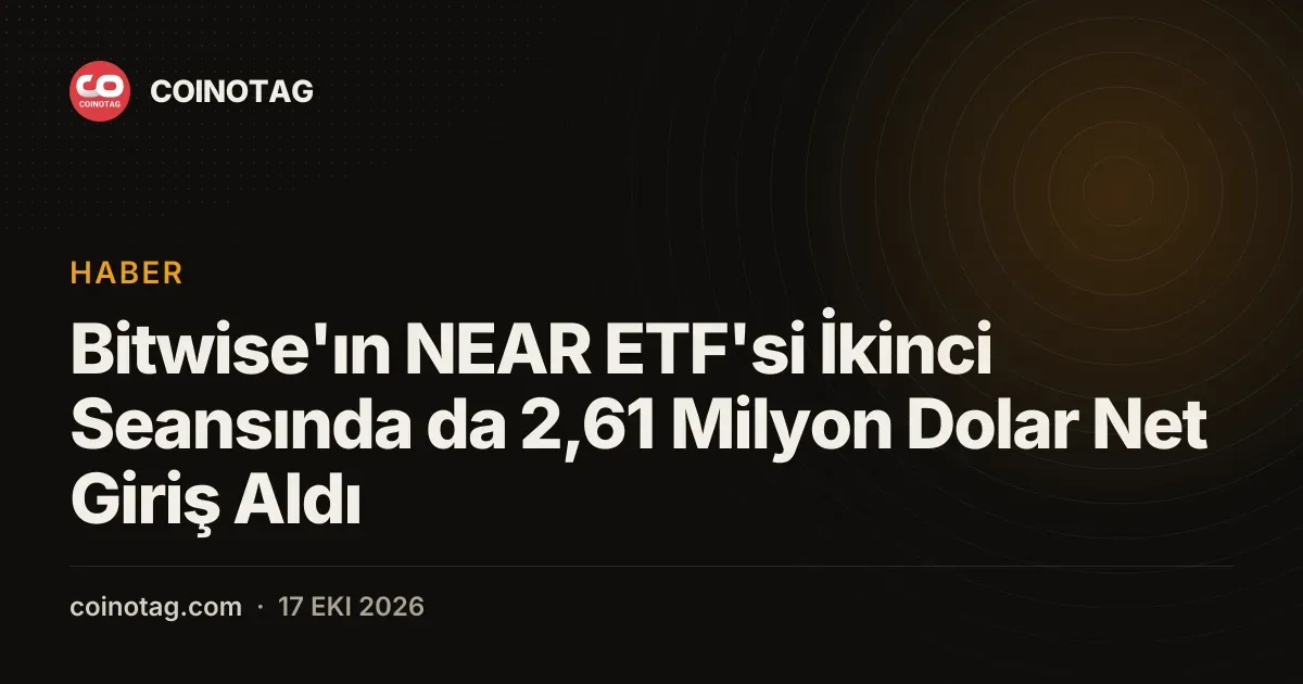 Bitwise fonu NEAR ETF ikinci seansinda 2,61 milyon dolar net giris sagladi