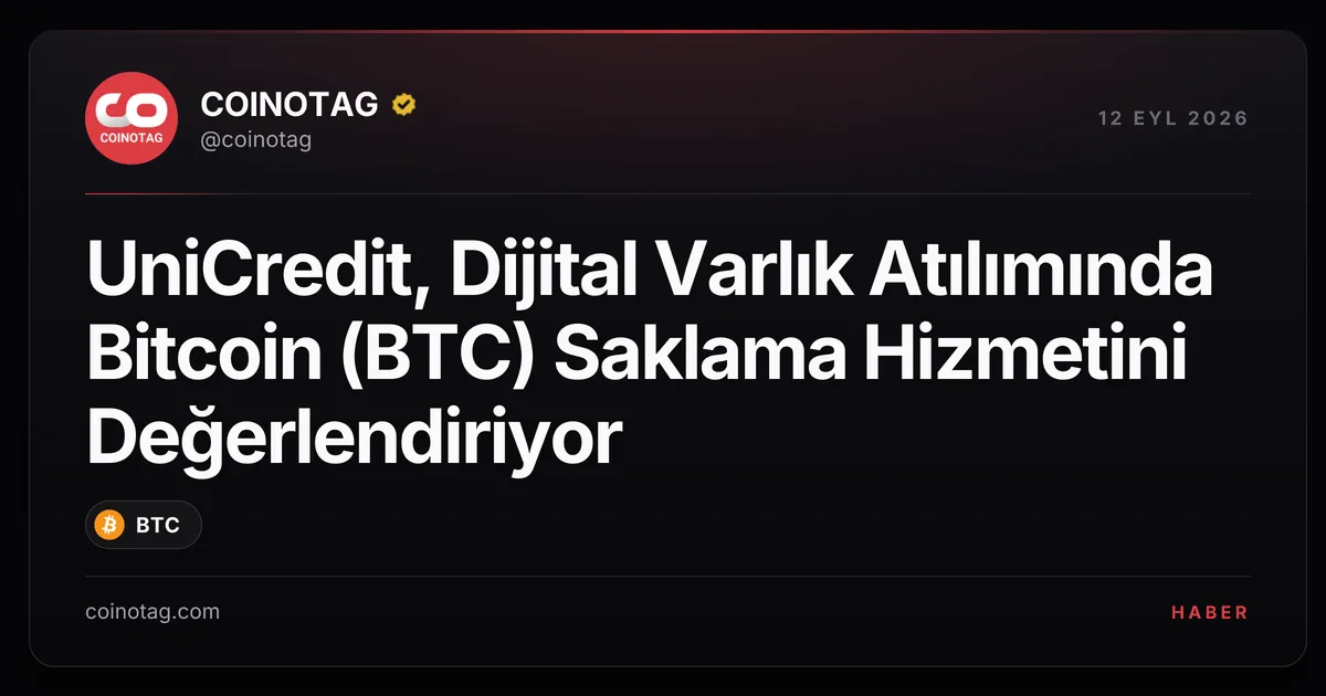 UniCredit, Bitcoin saklama hizmeti için Anchorage Digital ile görüşüyor