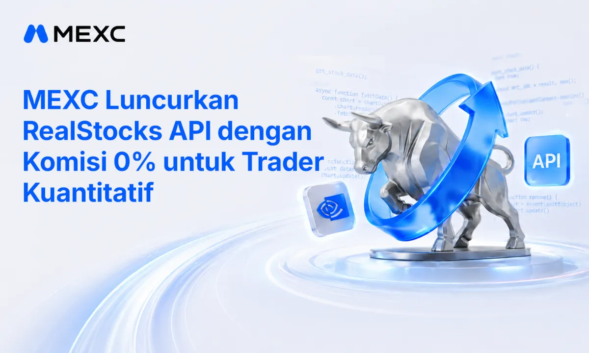 MEXC Luncurkan RealStocks API dengan Komisi 0% untuk Trader Kuantitatif