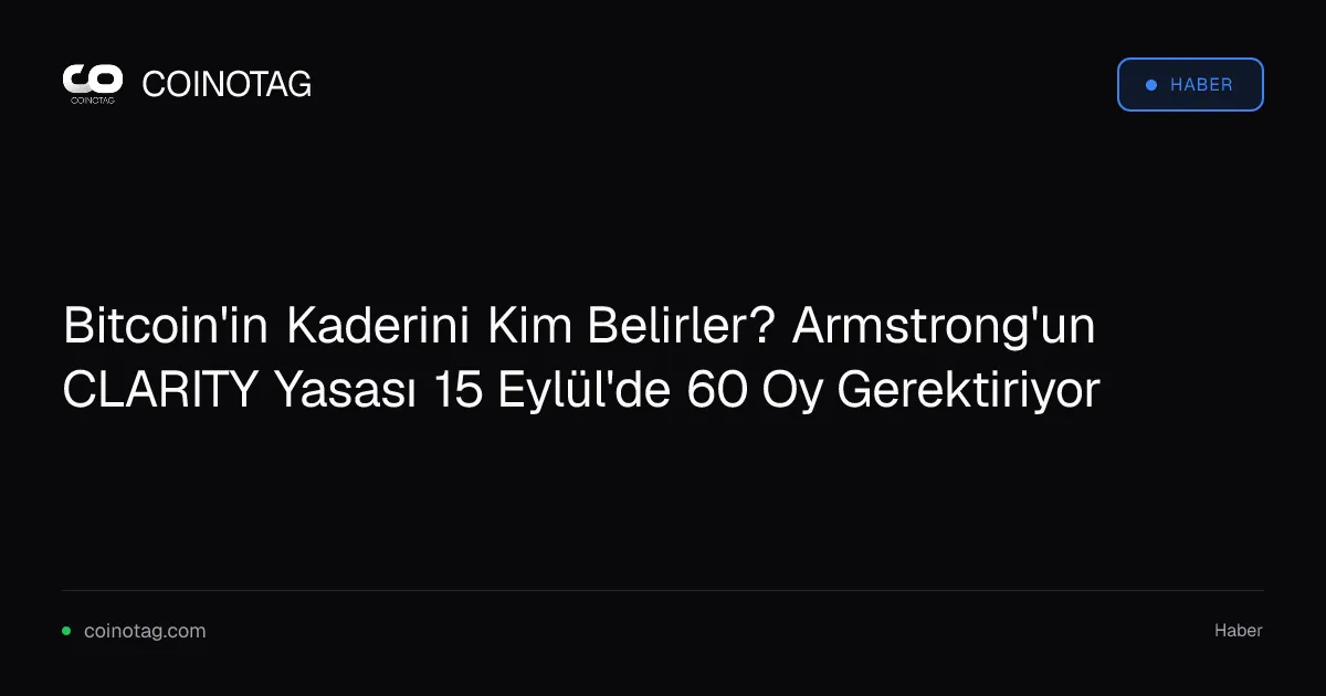 Brian Armstrong'un CLARITY Yasası, Bitcoin'in kaderini belirlemek için 60 oy istiyor