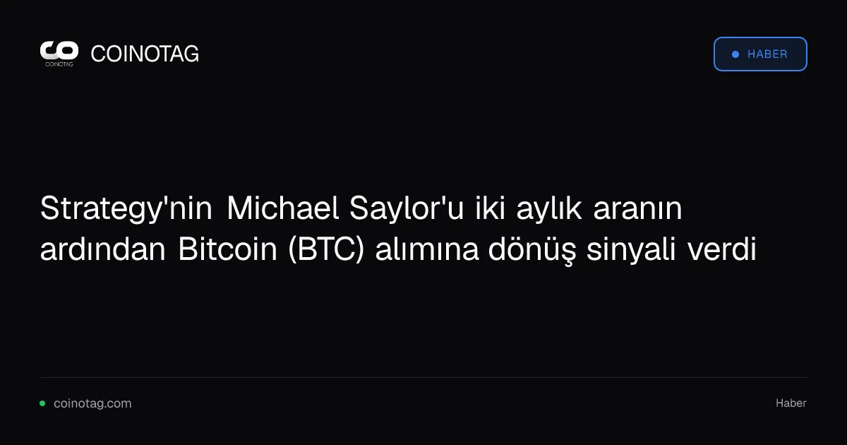 Michael Saylor, BTC alımlarına dönüş sinyali vererek 'We're Back' dedi