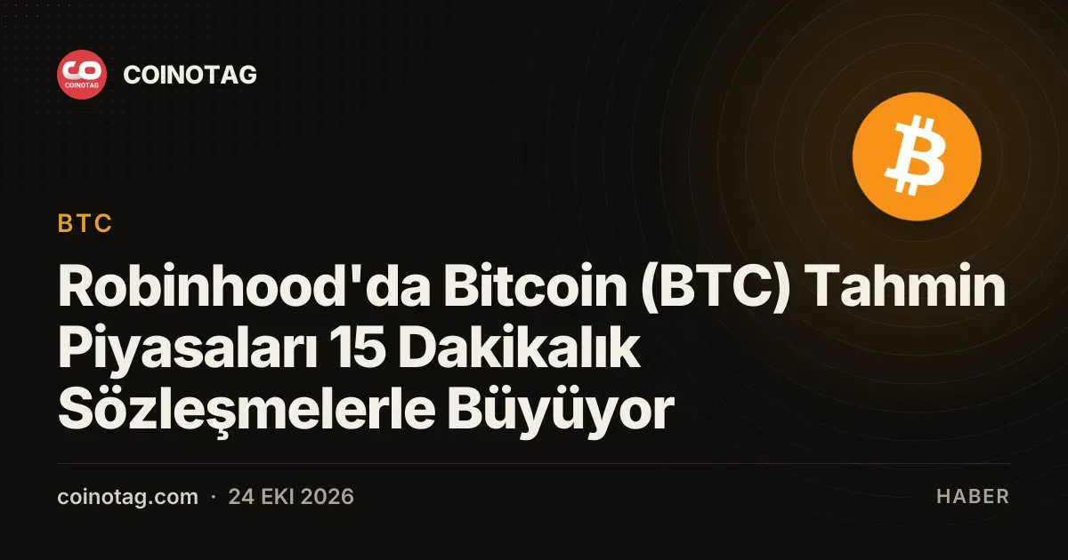 Robinhood'da Bitcoin (BTC) Tahmin Piyasaları 15 Dakikalık Sözleşmelerle Büyüyor