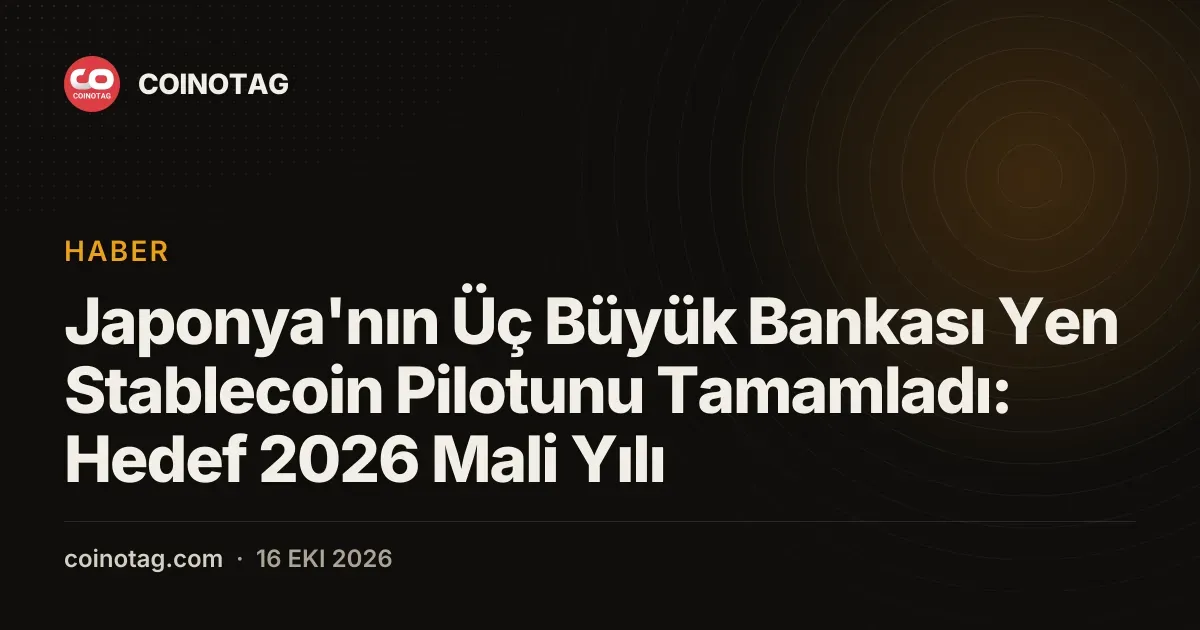Japonya'nın Üç Büyük Bankası Yen Stablecoin Pilotunu Tamamladı: Hedef 2026 Mali Yılı