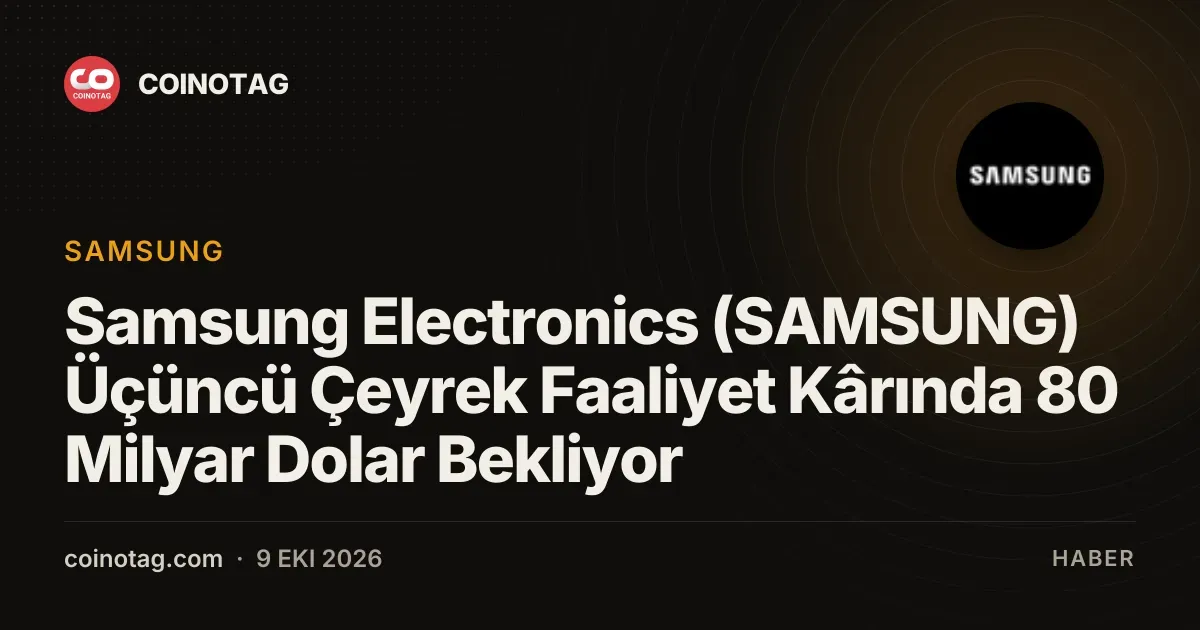 Samsung Electronics (SAMSUNG) Üçüncü Çeyrek Faaliyet Kârında 80 Milyar Dolar Bekliyor