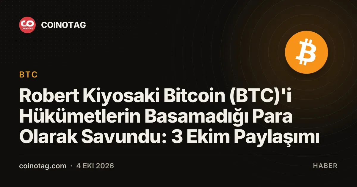 Robert Kiyosaki Bitcoin (BTC)'i Hükümetlerin Basamadığı Para Olarak Savundu: 3 Ekim Paylaşımı
