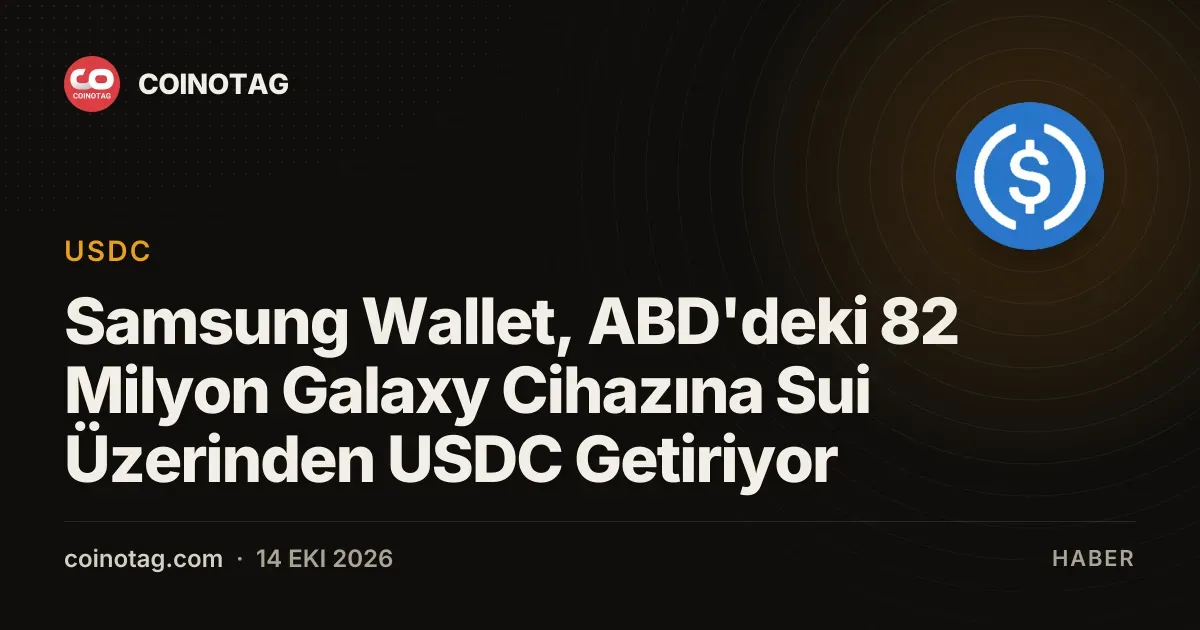 Sui tabanli USDC destegi ABD'deki 82 milyon Galaxy cihaza uvariyor