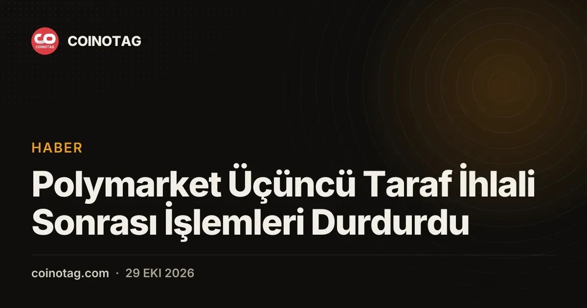 Polymarket Üçüncü Taraf İhlali Sonrası İşlemleri Durdurdu