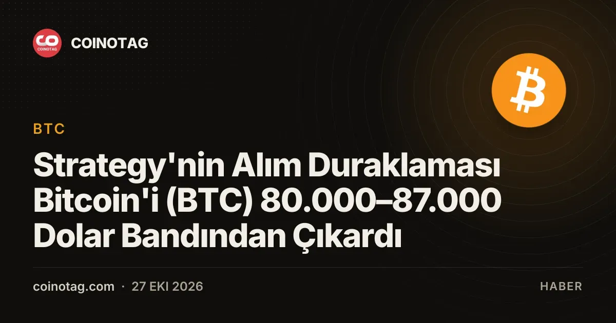 Strategy'nin Alım Duraklaması Bitcoin'i (BTC) 80.000–87.000 Dolar Bandından Çıkardı