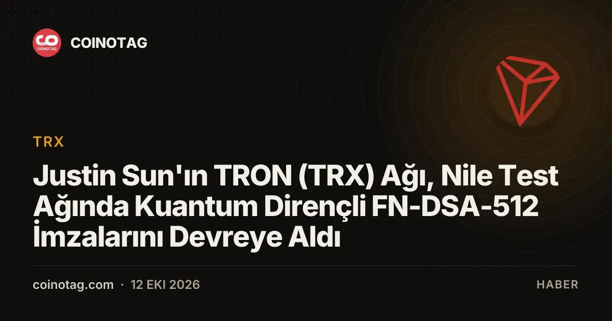 Justin Sun'ın TRON (TRX) Ağı, Nile Test Ağında Kuantum Dirençli FN-DSA-512 İmzalarını Devreye Aldı