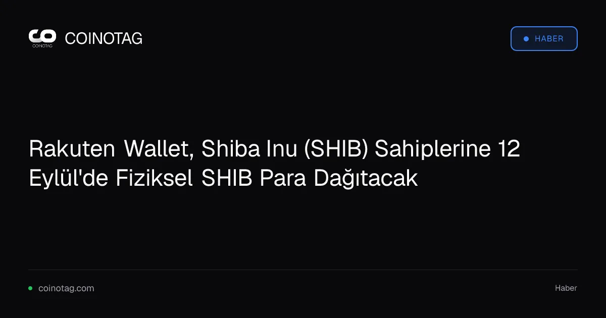 Rakuten Wallet, Shiba Inu (SHIB) Sahiplerine 12 Eylül'de Fiziksel SHIB Para Dağıtacak