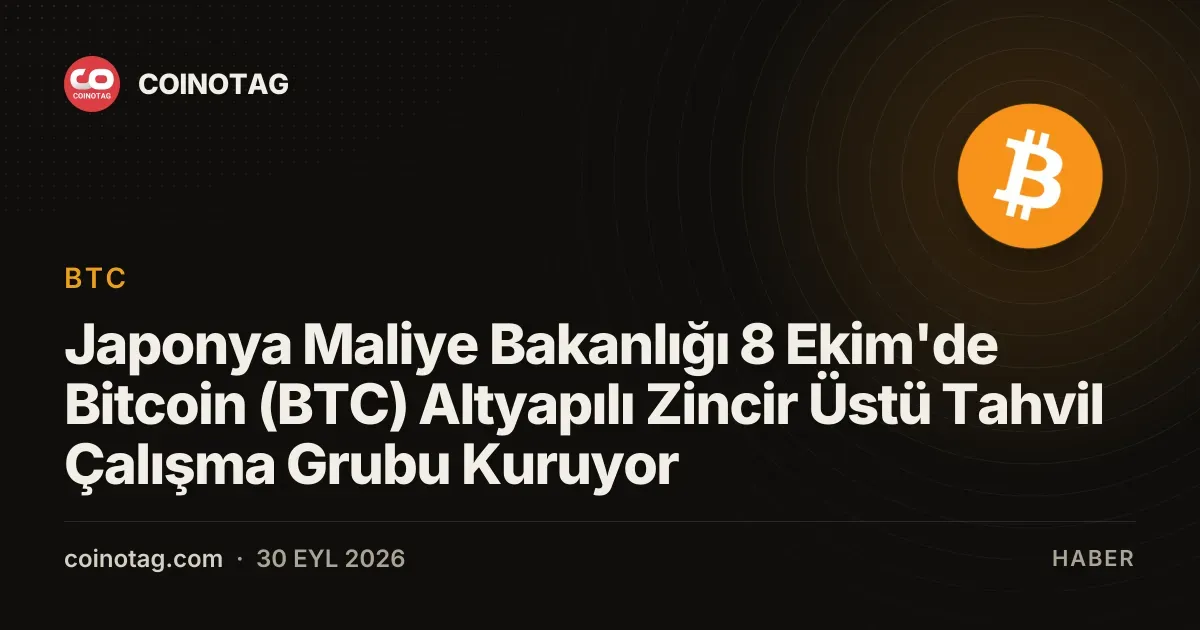 Japonya Maliye Bakanlığı 8 Ekim'de Bitcoin (BTC) Altyapılı Zincir Üstü Tahvil Çalışma Grubu Kuruyor