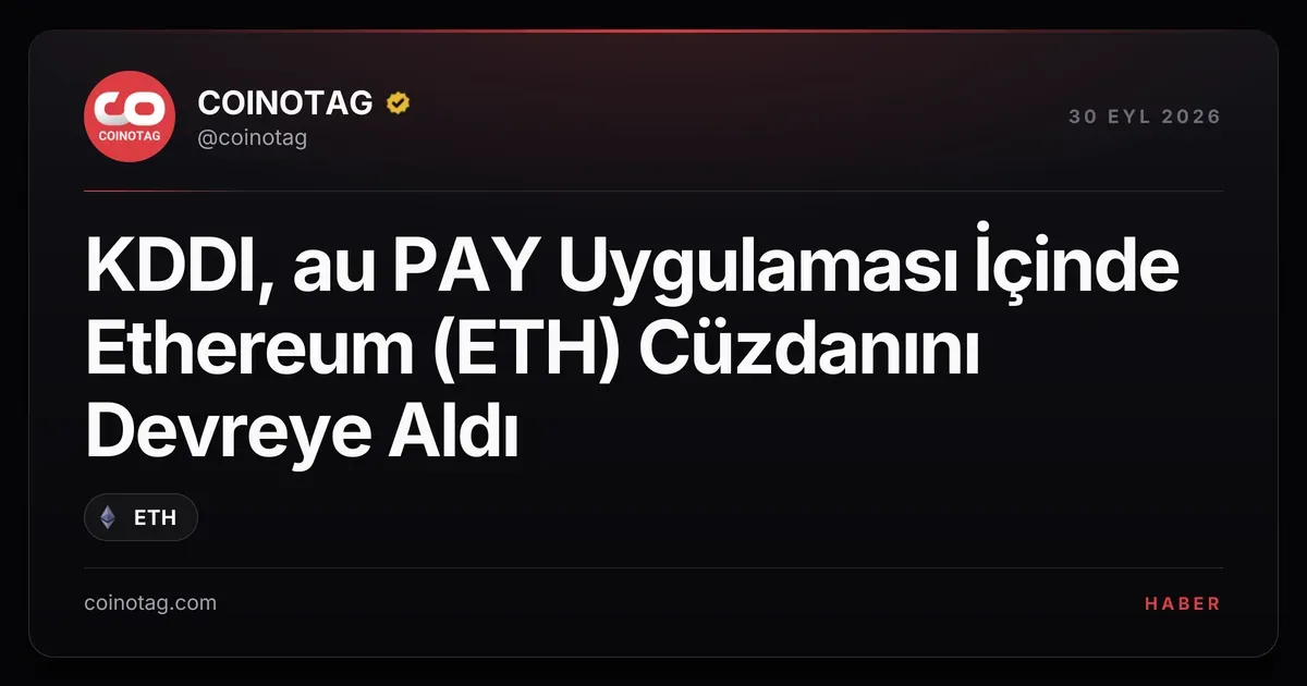 KDDI, au PAY uygulamasında Ethereum cüzdanını kullanıma sundu