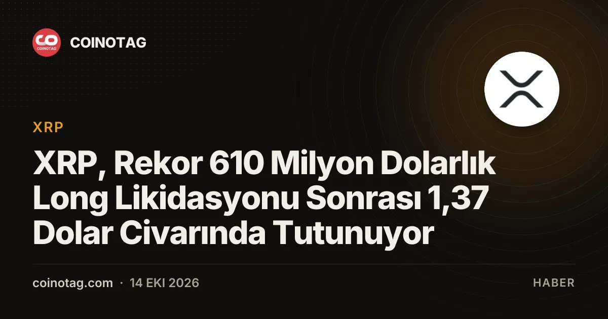 XRP long likidasyonlarinda 610 milyon dolarlik rekor sonrasi 1,37 dolarda