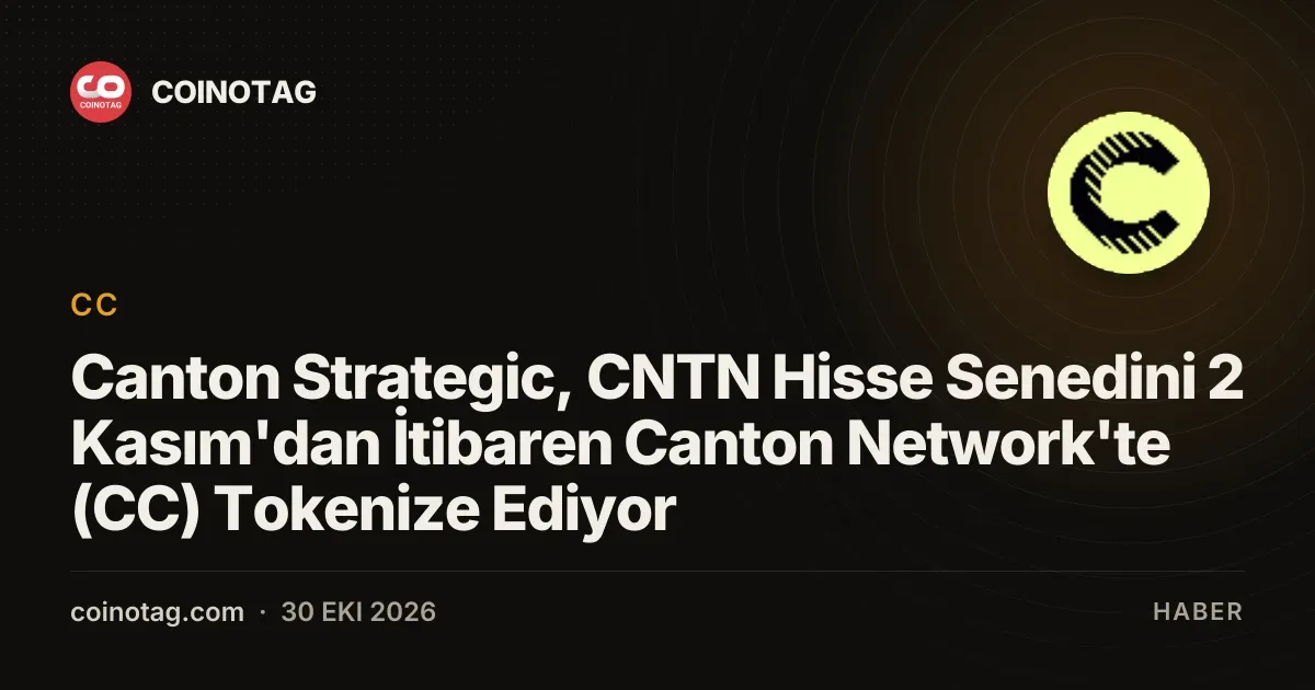 Canton Strategic, CNTN hisselerini 2 Kasım 2026'da Canton Network uzerinde tokenize ediyor
