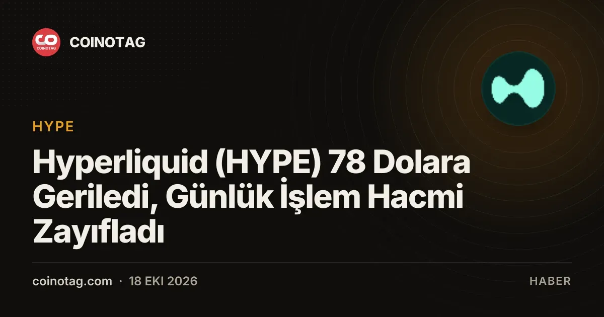 Hyperliquid (HYPE) 78 Dolara Geriledi, Günlük İşlem Hacmi Zayıfladı