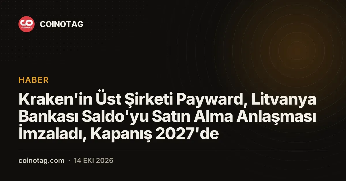 Kraken'in Üst Şirketi Payward, Litvanya Bankası Saldo'yu Satın Alma Anlaşması İmzaladı, Kapanış 2027'de
