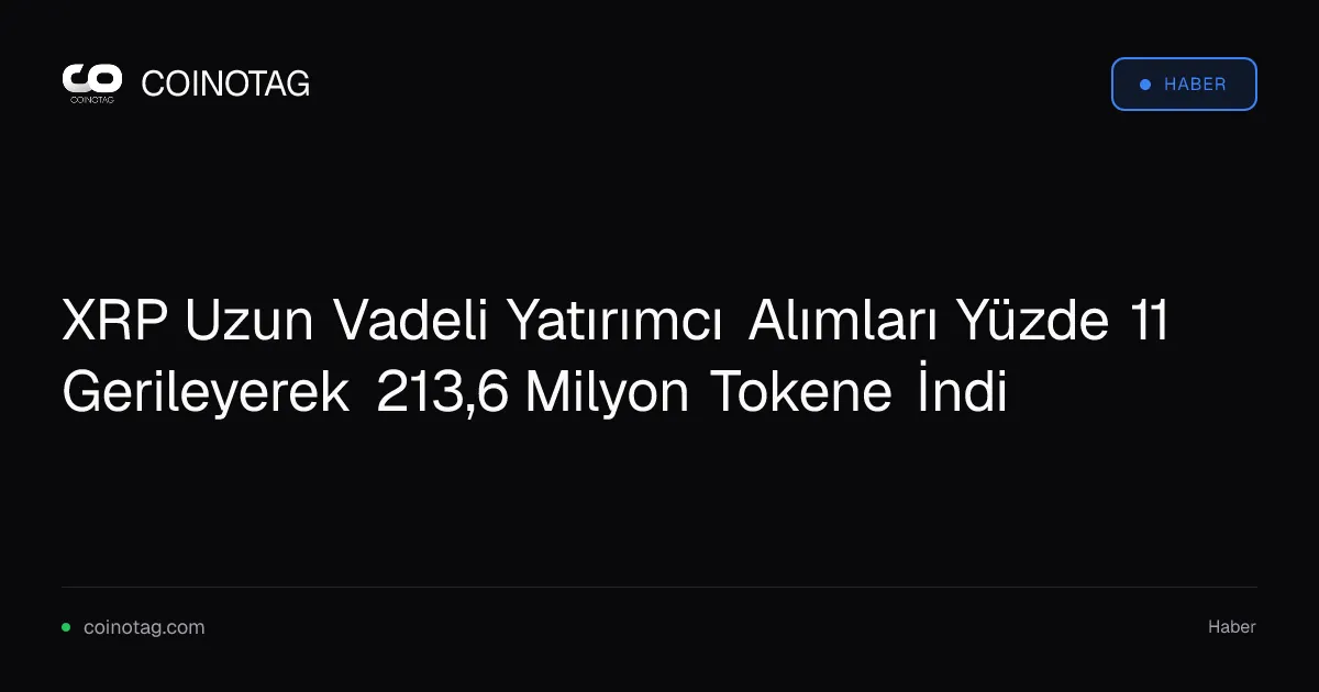 XRP Uzun Vadeli Yatırımcı Alımları Yüzde 11 Gerileyerek 213,6 Milyon Tokene İndi