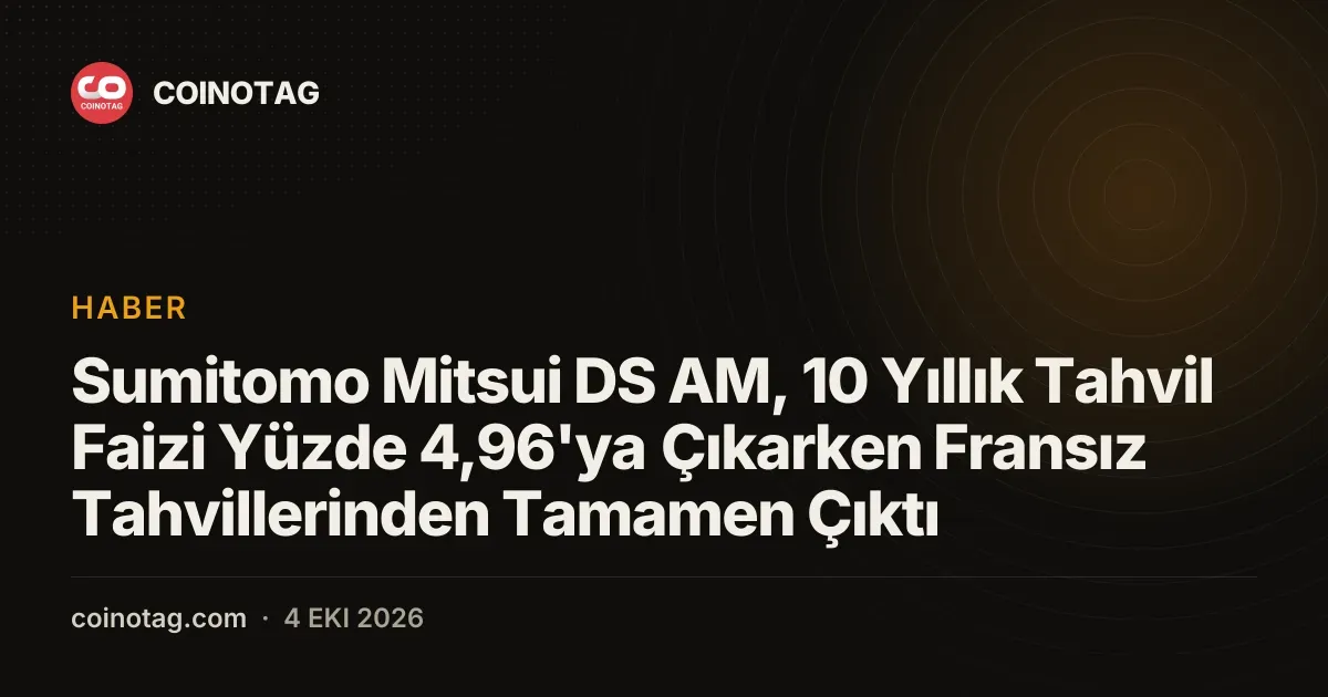 Sumitomo Mitsui DS, Fransız tahvillerinde tamamen çıkış yaptı