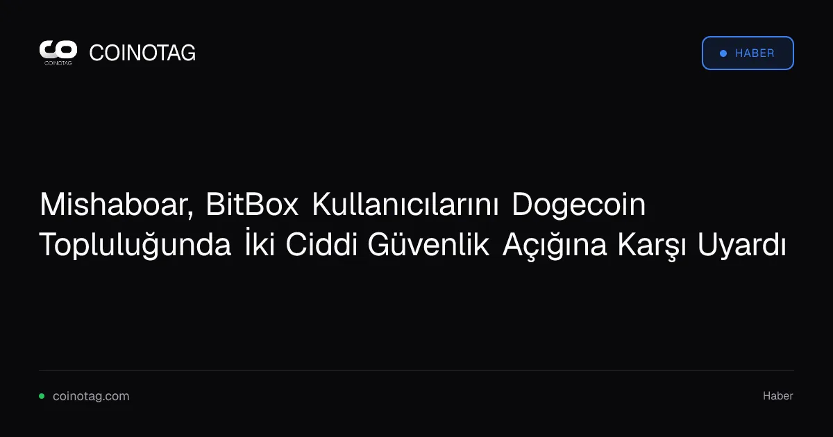 Mishaboar, BitBox Kullanıcılarını Dogecoin Topluluğunda İki Ciddi Güvenlik Açığına Karşı Uyardı