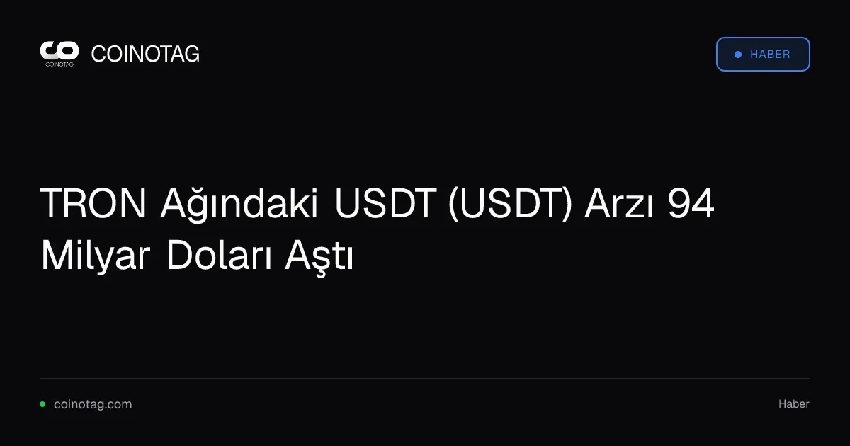 TRON Ağındaki USDT (USDT) Arzı 94 Milyar Doları Aştı