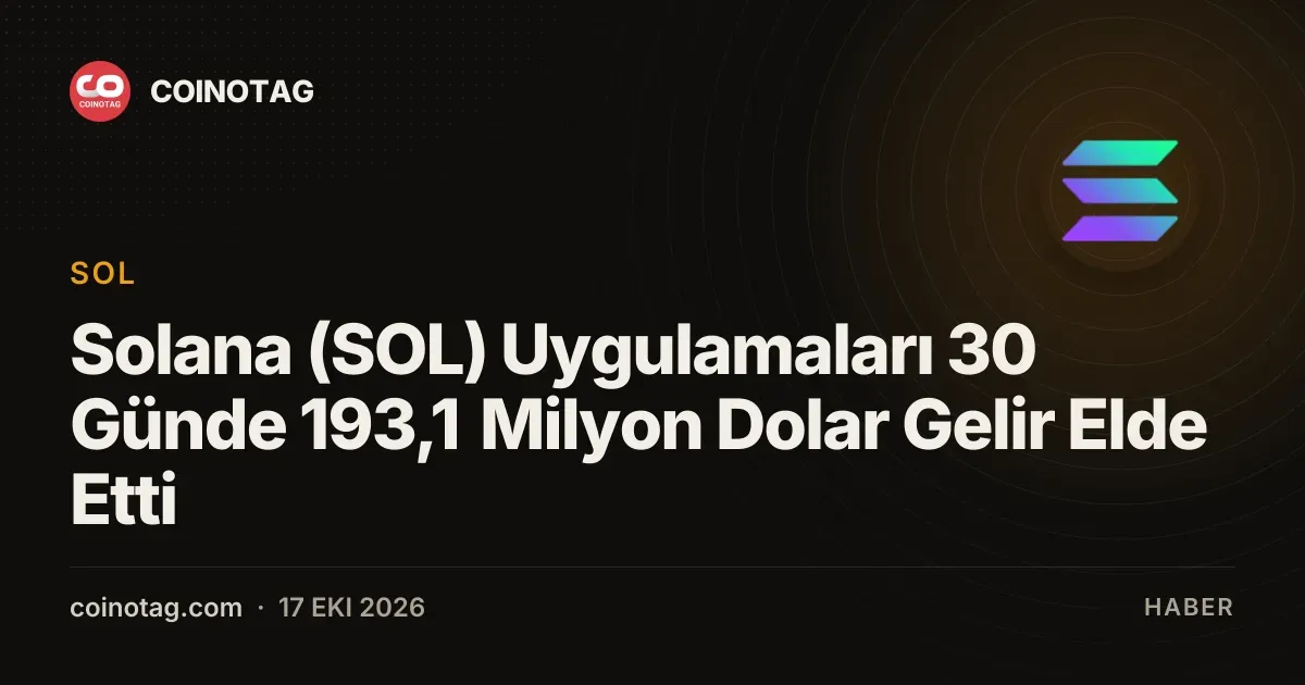 Solana uygulamalari son otuz gunde 193,1 milyon dolar gelir uretti