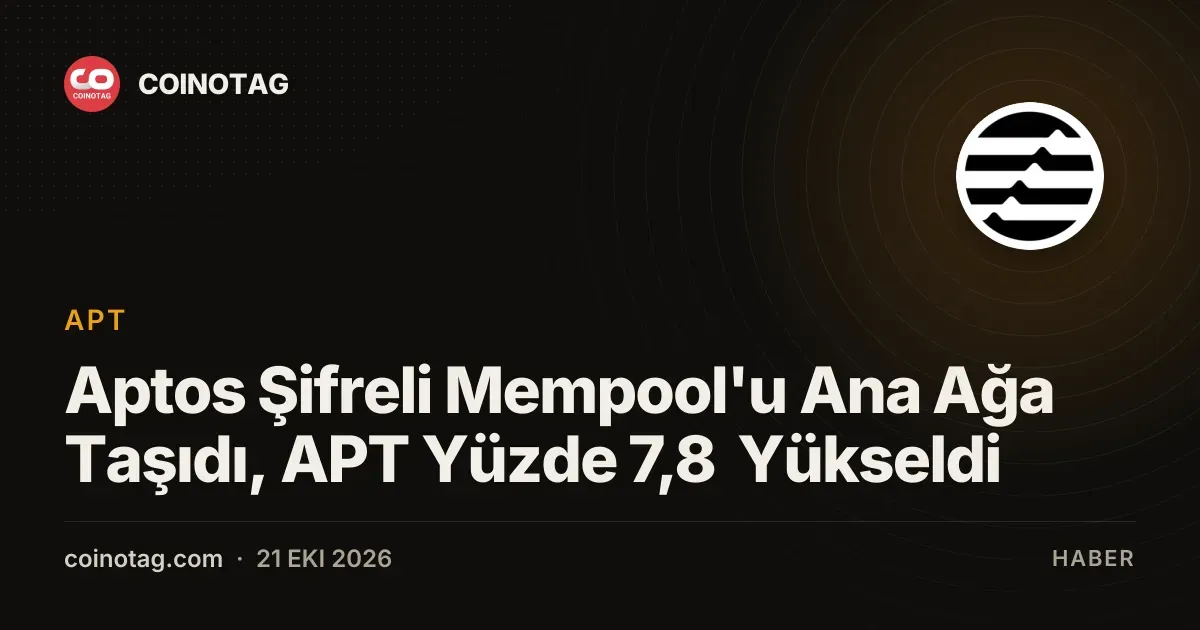 Aptos şifreli mempool güncellemesi ile APT yüzde 7,8 değer kazandı