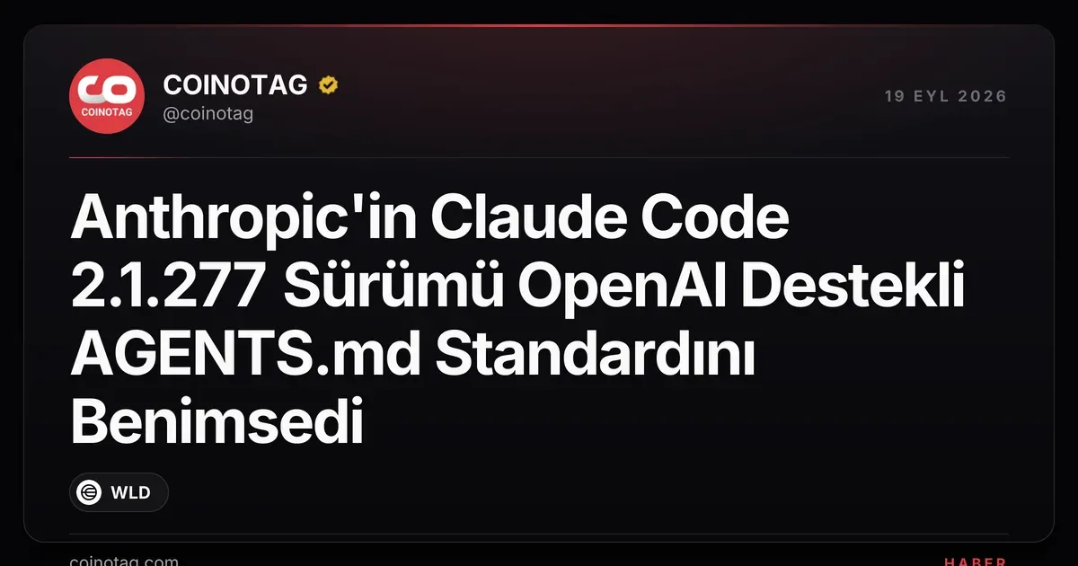 Anthropic'in Claude Code 2.1.277 Sürümü OpenAI Destekli AGENTS.md Standardını Benimsedi