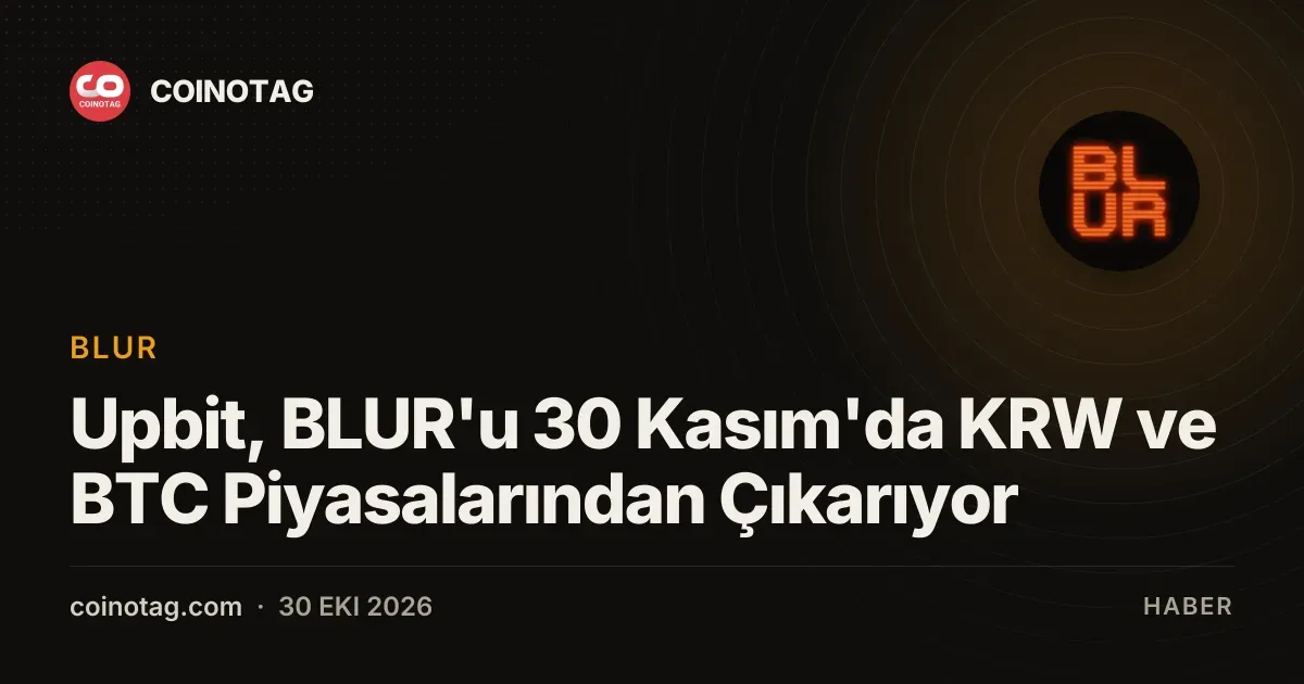 Upbit, BLUR'u 30 Kasım'da KRW ve BTC Piyasalarından Çıkarıyor