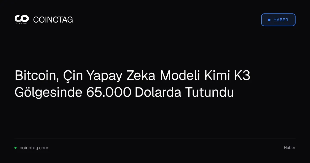 Bitcoin, Çin Yapay Zeka Modeli Kimi K3 Gölgesinde 65.000 Dolarda Tutundu