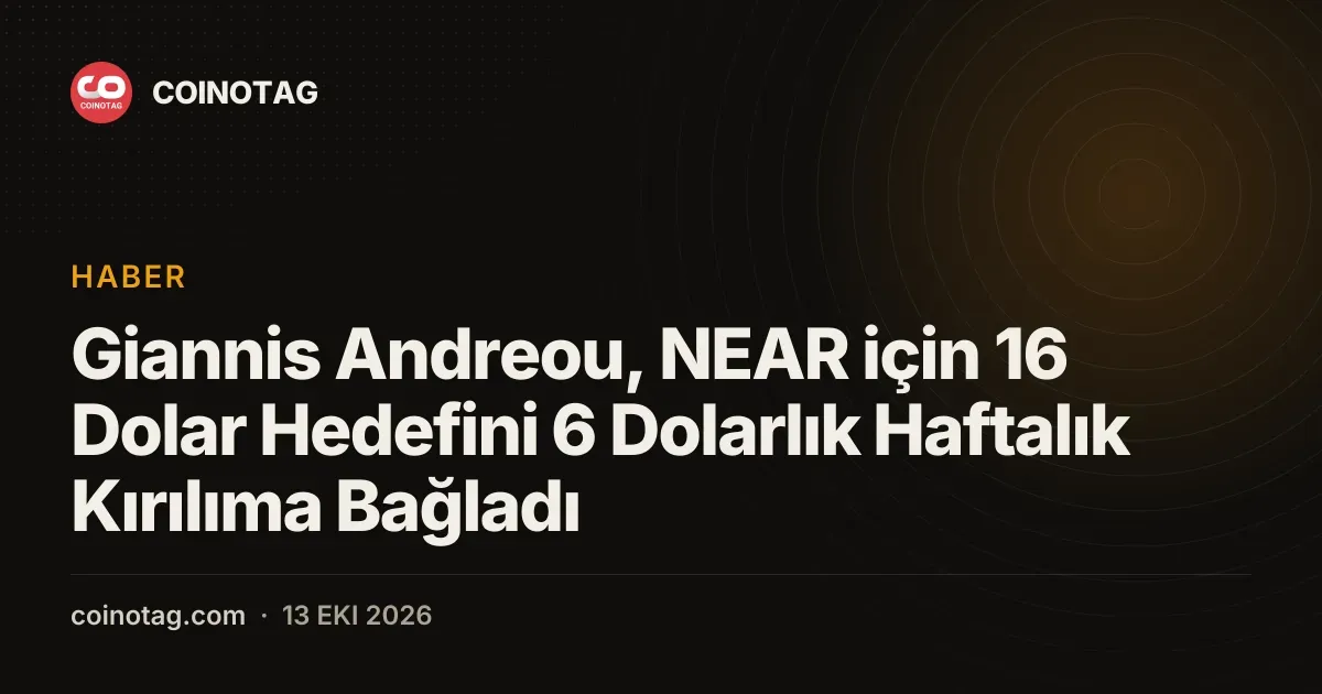 Giannis Andreou, NEAR için 16 Dolar Hedefini 6 Dolarlık Haftalık Kırılıma Bağladı