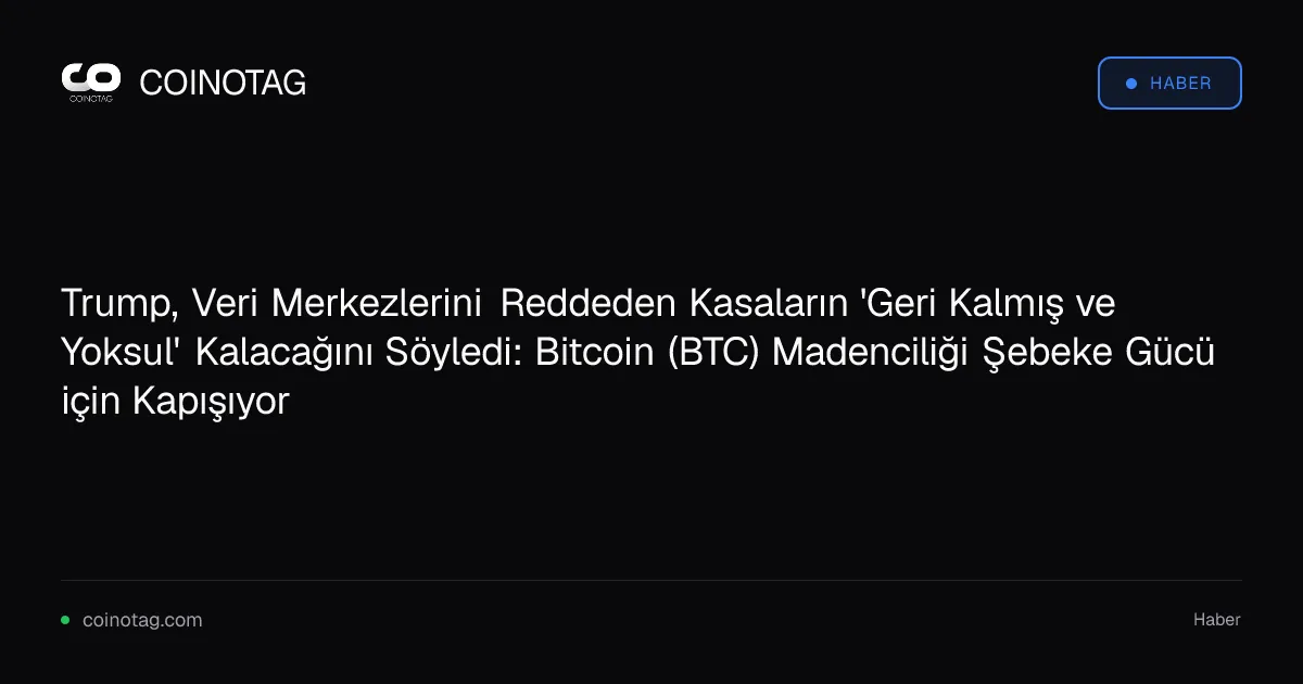 Trump, Veri Merkezlerini Reddeden Kasaların 'Geri Kalmış ve Yoksul' Kalacağını Söyledi: Bitcoin (BTC) Madenciliği Şebeke Gücü için Kapışıyor