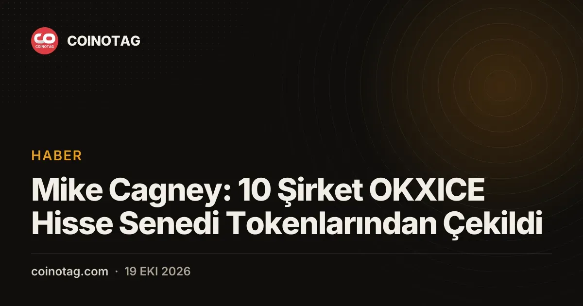 Mike Cagney: 10 Şirket OKXICE Hisse Senedi Tokenlarından Çekildi