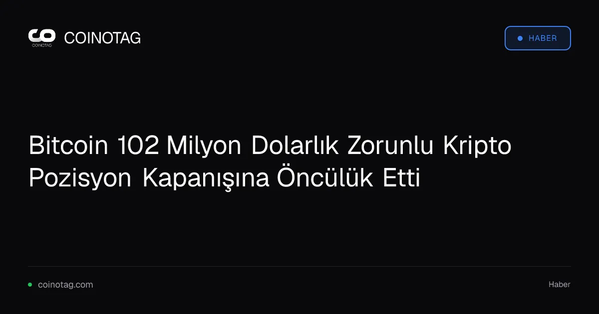 Bitcoin 102 Milyon Dolarlık Zorunlu Kripto Pozisyon Kapanışına Öncülük Etti