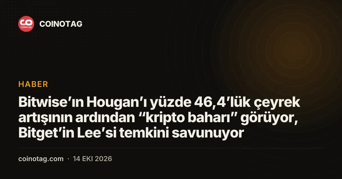 Bitwise’ın Hougan’ı yüzde 46,4’lük çeyrek artışının ardından “kripto baharı” görüyor, Bitget’in Lee’si temkini savunuyor