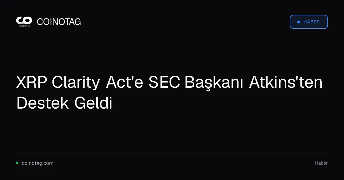 XRP Clarity Act'e SEC Başkanı Atkins'ten Destek Geldi