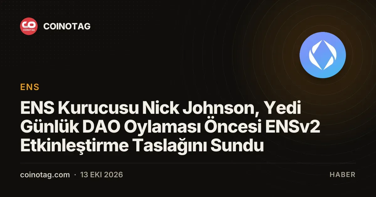 ENS Kurucusu Nick Johnson, Yedi Günlük DAO Oylaması Öncesi ENSv2 Etkinleştirme Taslağını Sundu