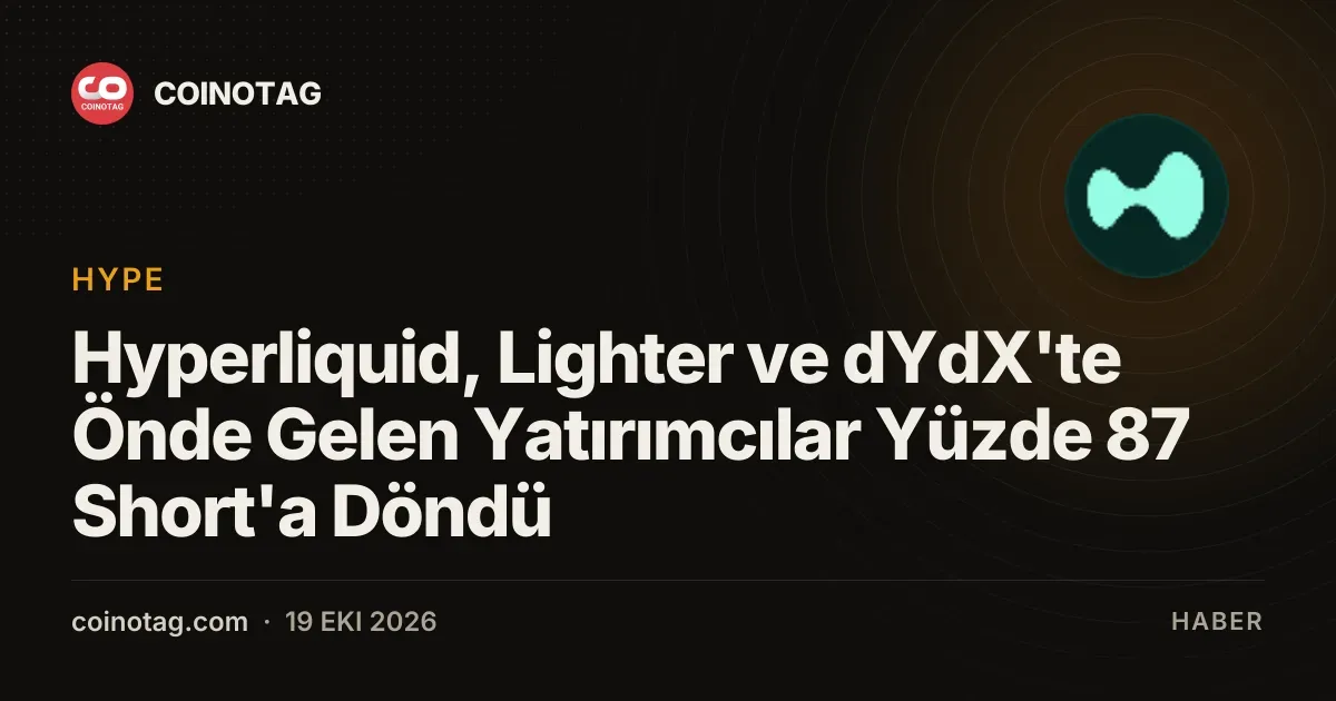 Hyperliquid, Lighter ve dYdX'teki yatırımcılar yüzde 87 short pozisyona geçti