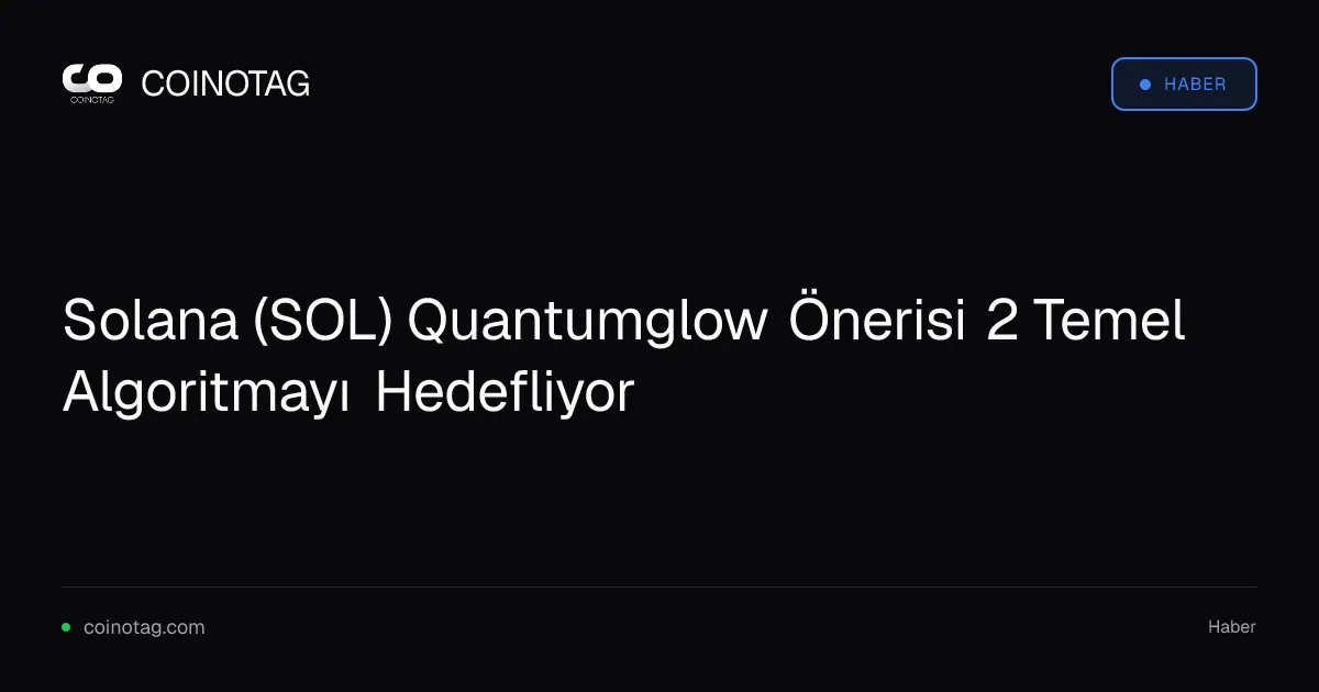 Solana (SOL) Quantumglow Önerisi 2 Temel Algoritmayı Hedefliyor