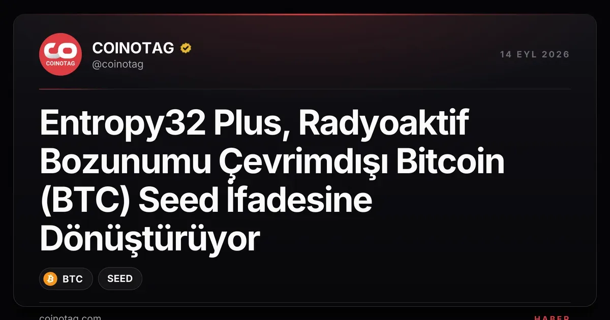 Entropy32 Plus, radyoaktif bozunumu kullanarak Bitcoin seed ifadeleri üretiyor
