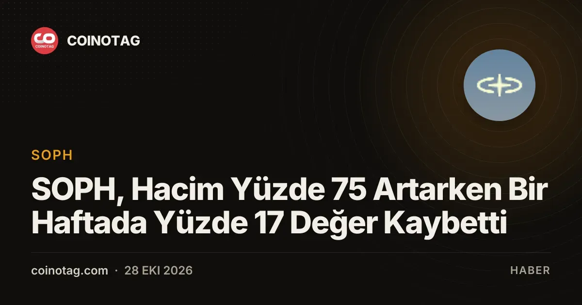 Sophon islem hacmindeki yuzde 75 artisla beraber bir haftada yuzde 17 dustu