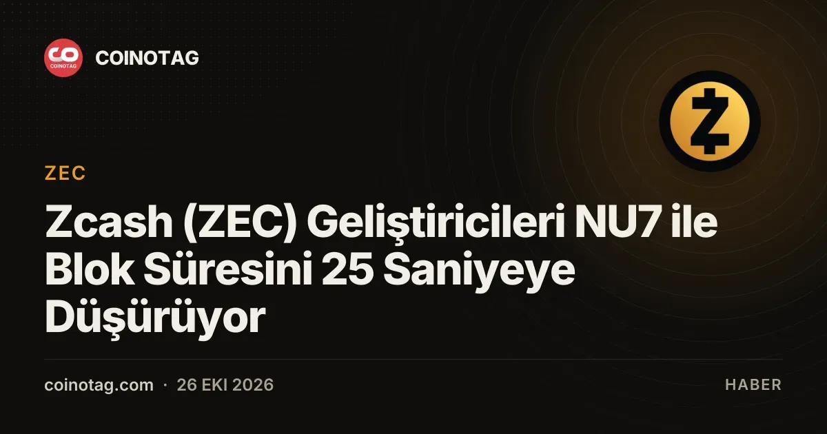 Zcash NU7 guncellemesi ile blok suresi 25 saniyeye dusuyor
