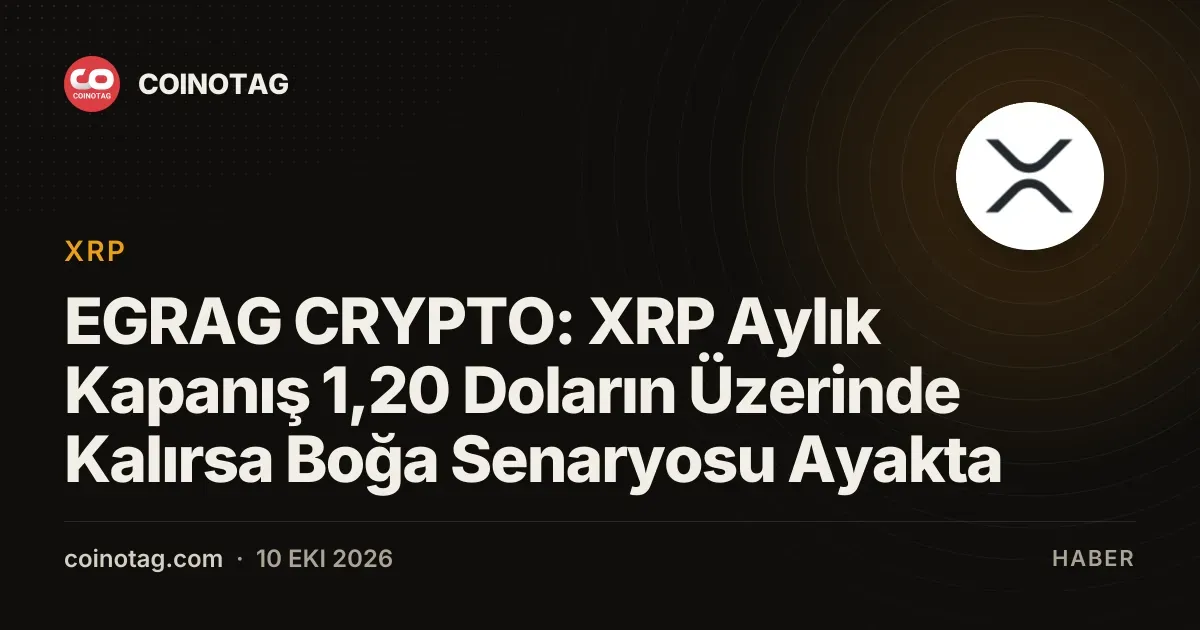 XRP aylık 1,20 dolar üzerinde kalırsa 15 dolar hedefi masada kalıyor