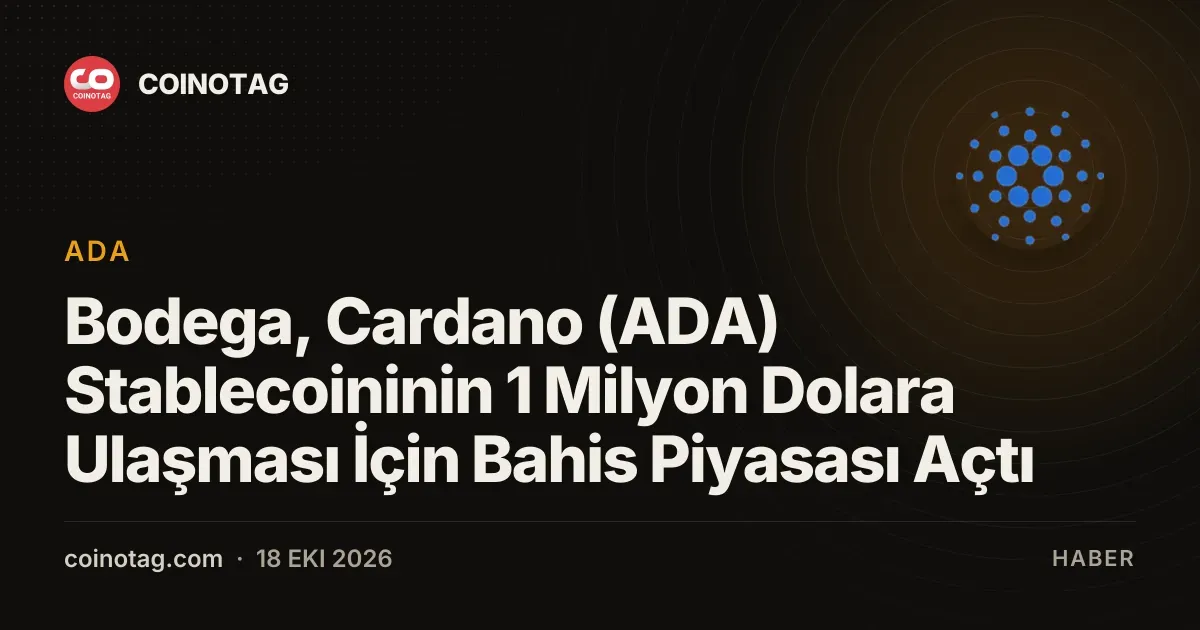Bodega, Cardano (ADA) Stablecoininin 1 Milyon Dolara Ulaşması İçin Bahis Piyasası Açtı