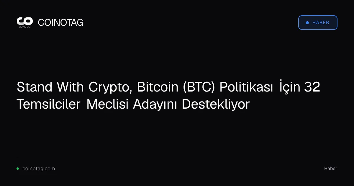 Stand With Crypto, Bitcoin (BTC) Politikası İçin 32 Temsilciler Meclisi Adayını Destekliyor