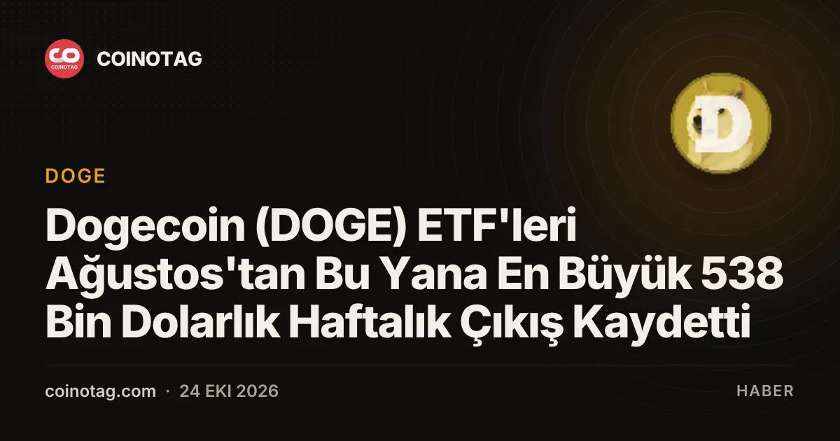 Dogecoin (DOGE) ETF'leri Ağustos'tan Bu Yana En Büyük 538 Bin Dolarlık Haftalık Çıkış Kaydetti